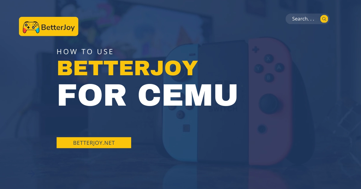 How To Use Betterjoy For Cemu