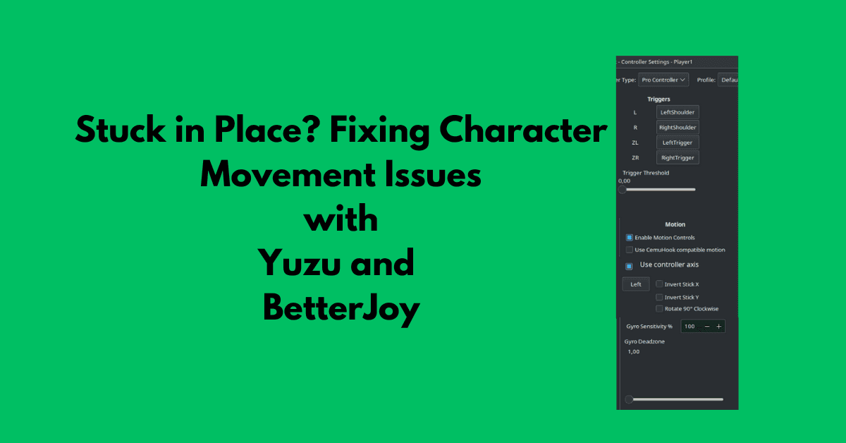Character Movement Fixes for Yuzu and BetterJoy