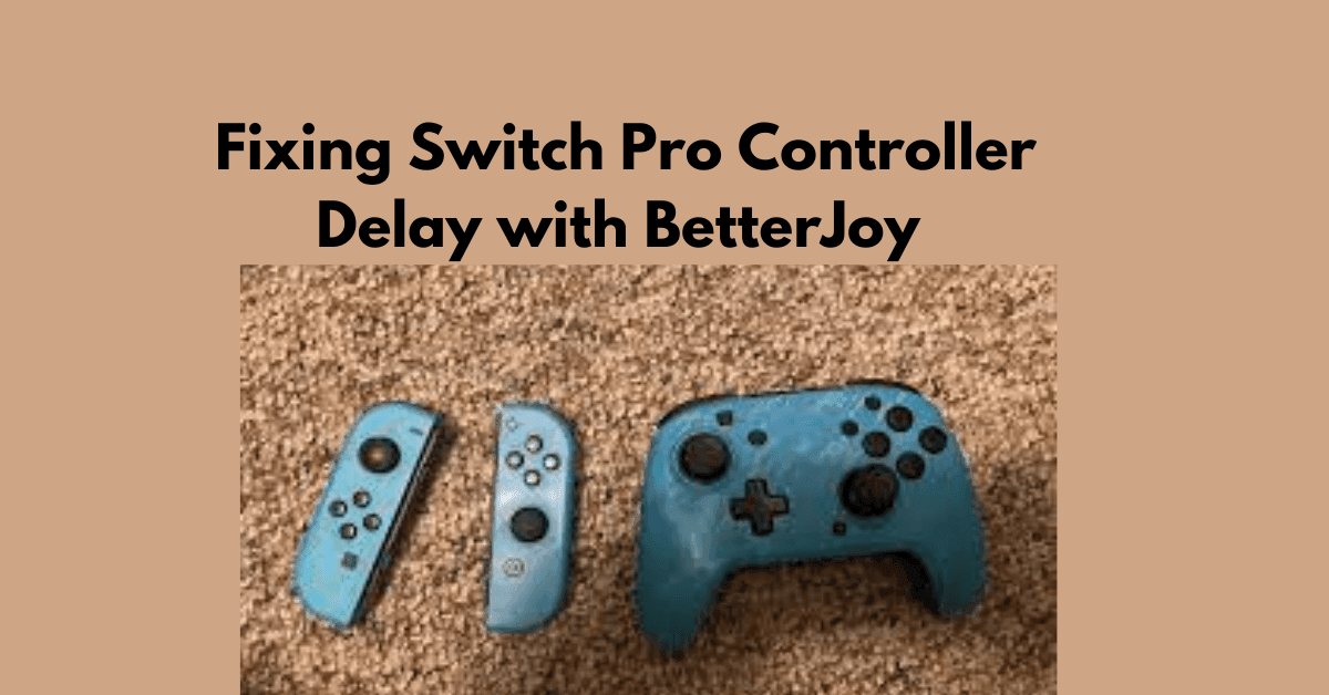 Fixing Switch Pro Controller Delay with BetterJoy