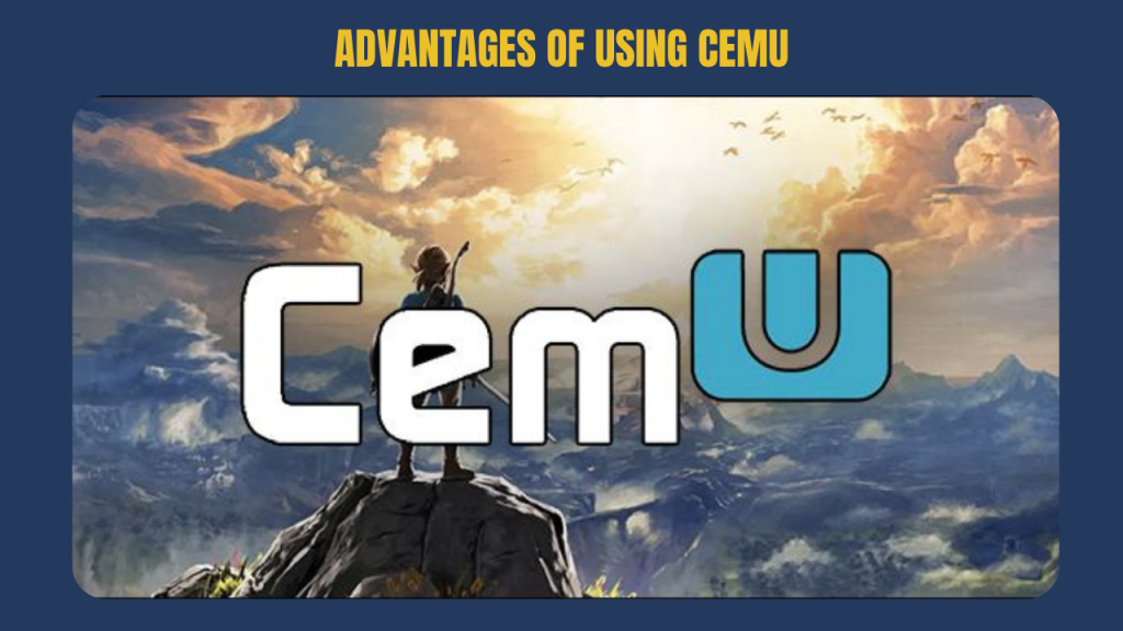 Advantages of Using Cemu