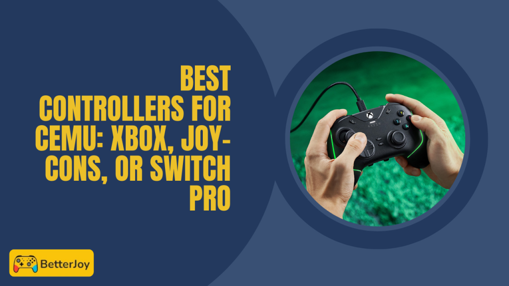 Best Controllers for Cemu Xbox, Joy-Cons, or Switch Pro