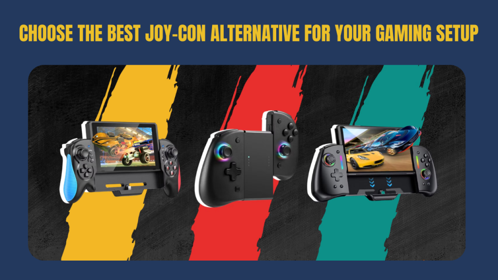 Choose the Best Joy-Con Alternative for Your Gaming Setup