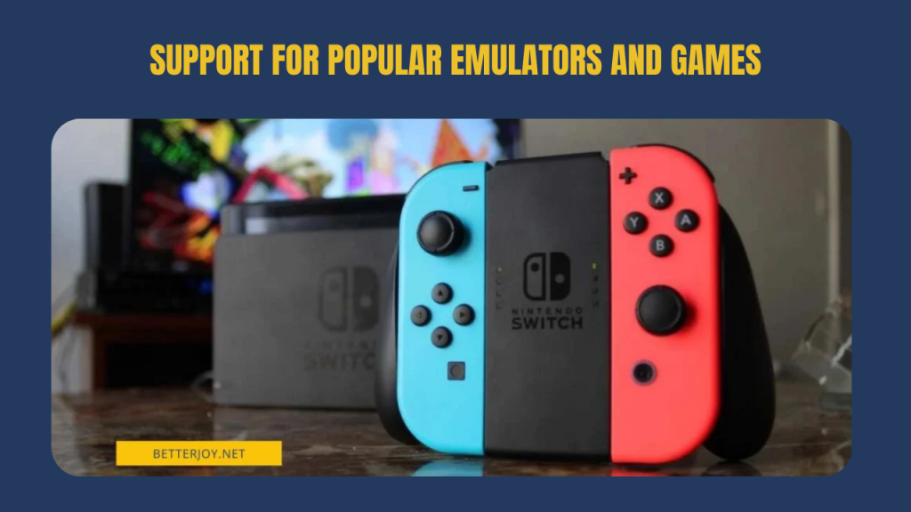 Support For Popular Emulators and Games
