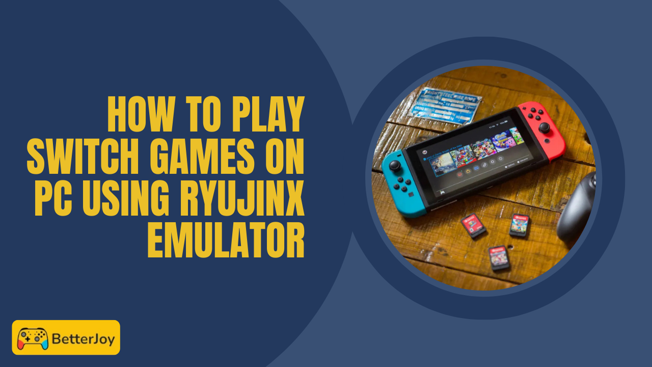 How to Play Switch Games on PC Using Ryujinx Emulator