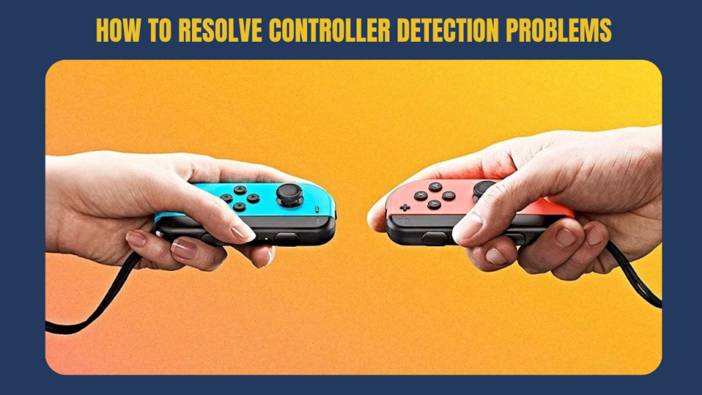 How to Resolve Controller Detection Problems