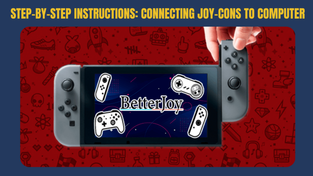 Step-by-Step Instructions Connecting Joy-Cons to Computer