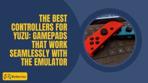The Best Controllers for Yuzu Gamepads That Work Seamlessly with the Emulator