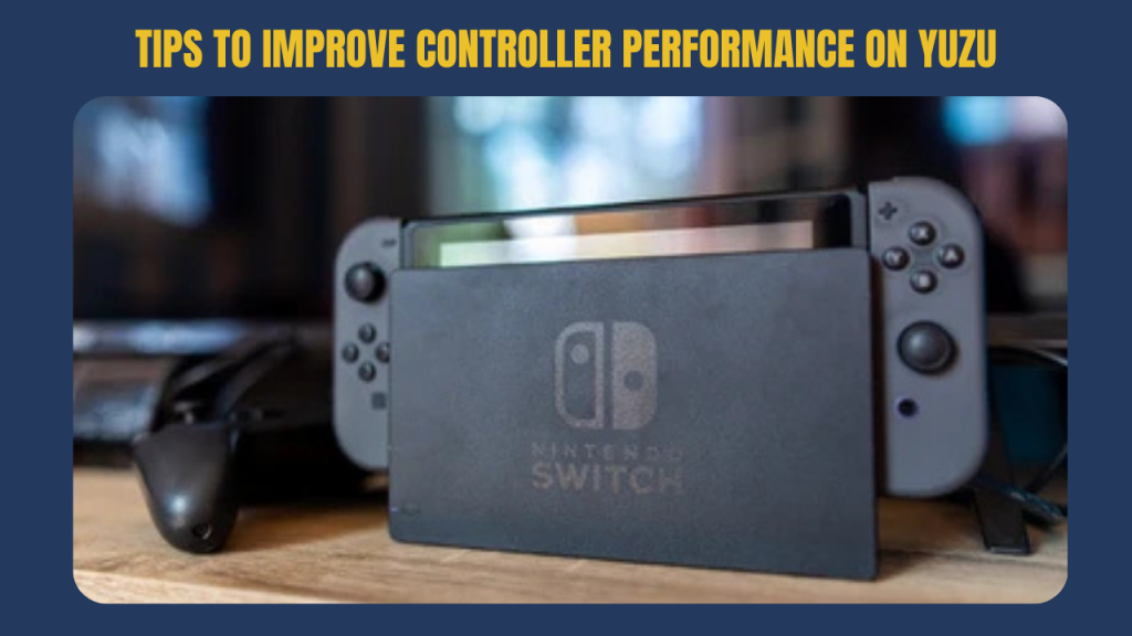 Tips to Improve Controller Performance on Yuzu